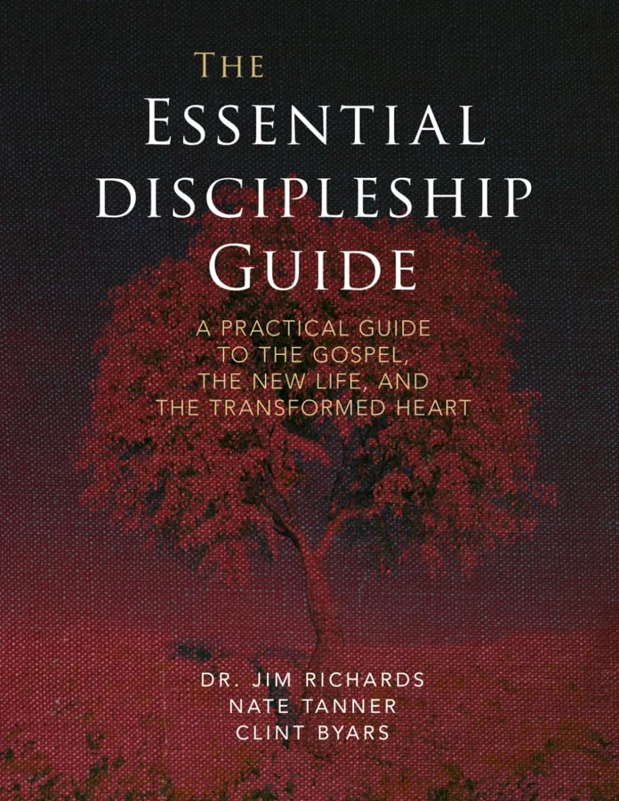 Cover of The Essential Discipleship Guide by Dr. Jim Richards, Nate Tanner, and Clint Byars
